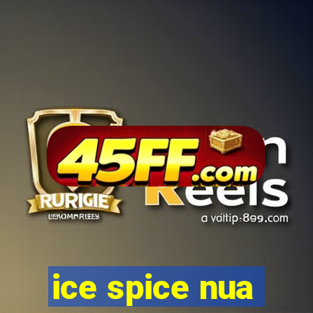 ice spice nua